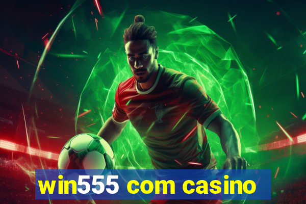 win555 com casino